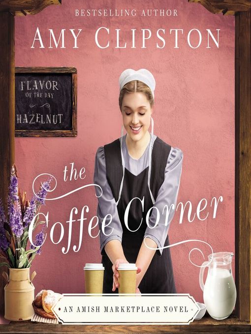 Title details for The Coffee Corner by Amy Clipston - Available